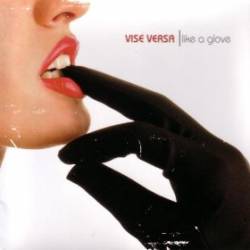 Vise Versa : Like a Glove